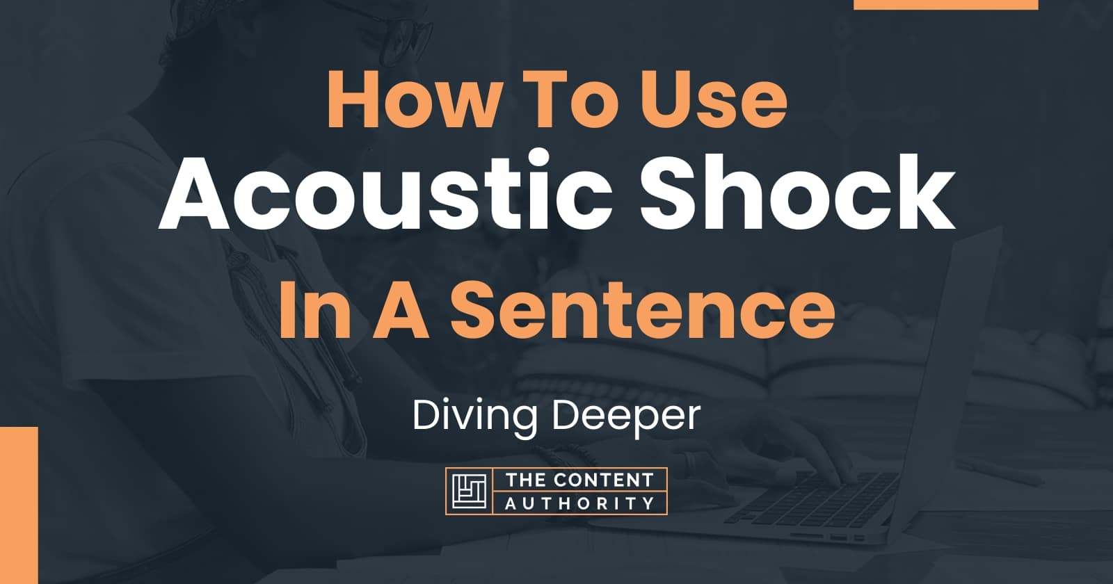 how-to-use-acoustic-shock-in-a-sentence-diving-deeper