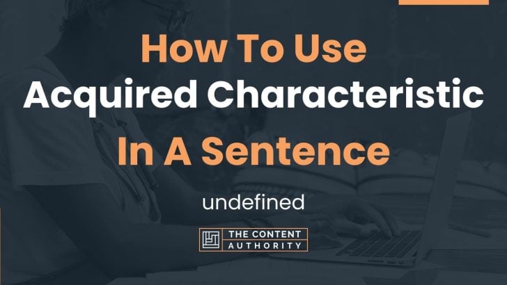 how-to-use-acquired-characteristic-in-a-sentence-undefined