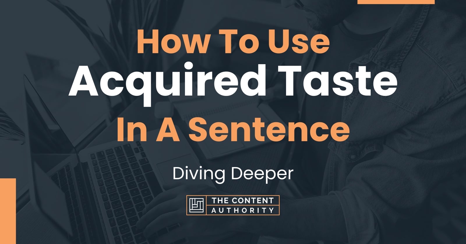 how-to-use-acquired-taste-in-a-sentence-diving-deeper