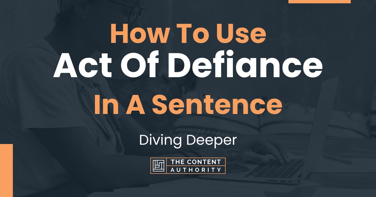 how-to-use-act-of-defiance-in-a-sentence-diving-deeper