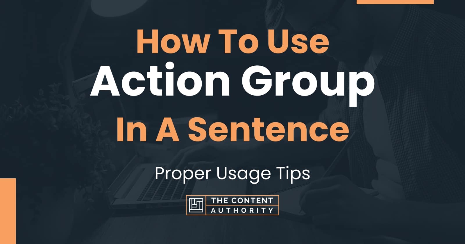 How To Use "Action Group" In A Sentence Proper Usage Tips