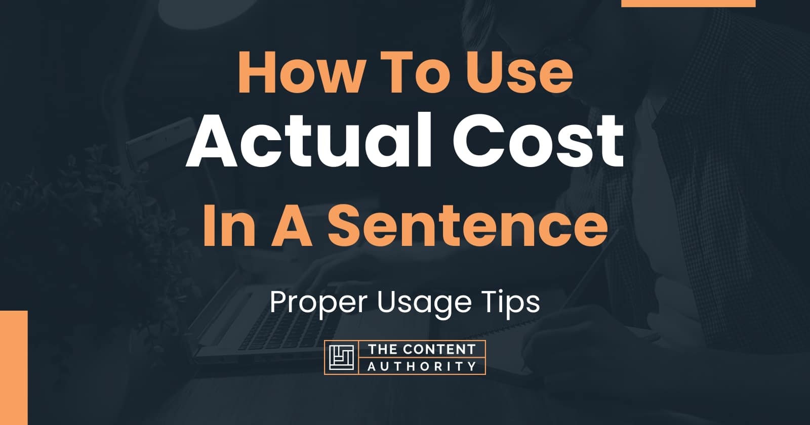 How To Use "Actual Cost" In A Sentence Proper Usage Tips