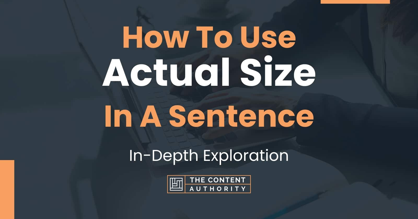 How To Use Actual Size In A Sentence In Depth Exploration