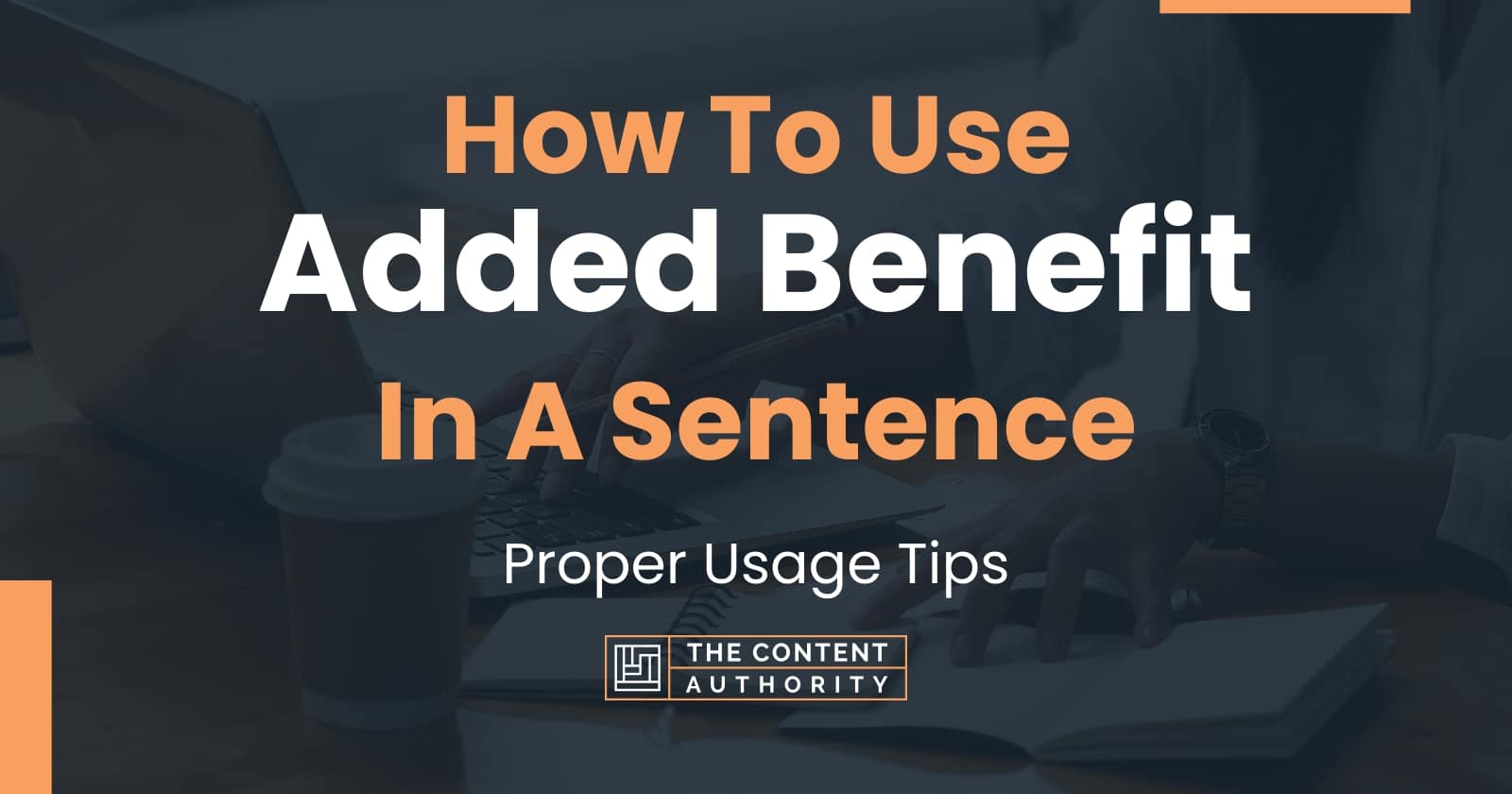 how-to-use-added-benefit-in-a-sentence-proper-usage-tips