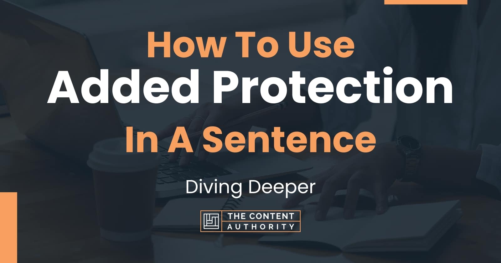 how-to-use-added-protection-in-a-sentence-diving-deeper