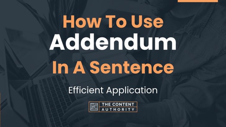 How To Use “Addendum” In A Sentence: Efficient Application