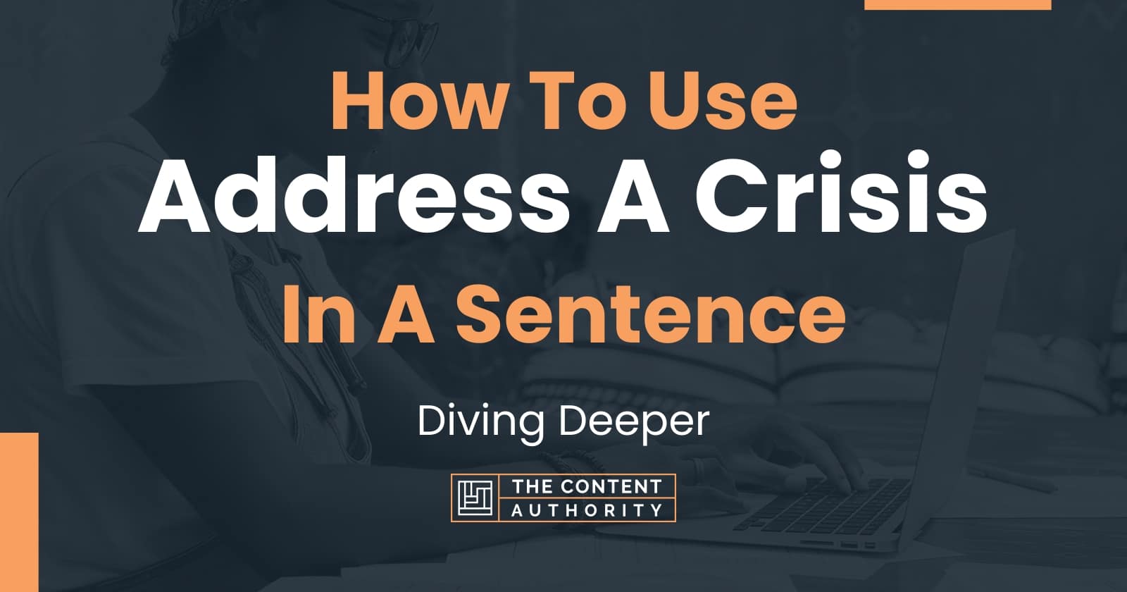 how-to-use-address-a-crisis-in-a-sentence-diving-deeper