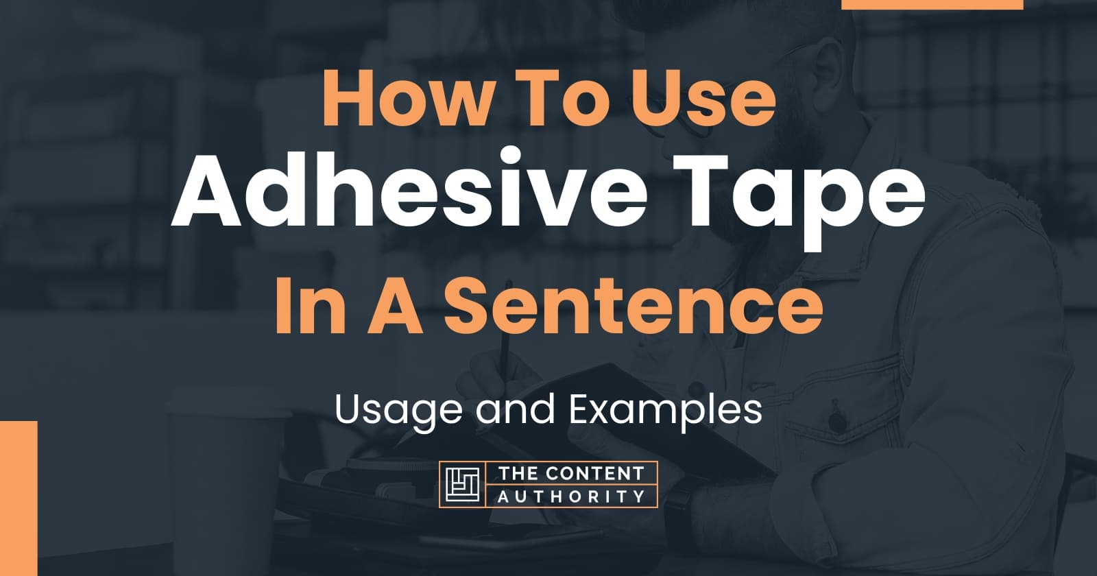 How To Use "Adhesive Tape" In A Sentence Usage and Examples