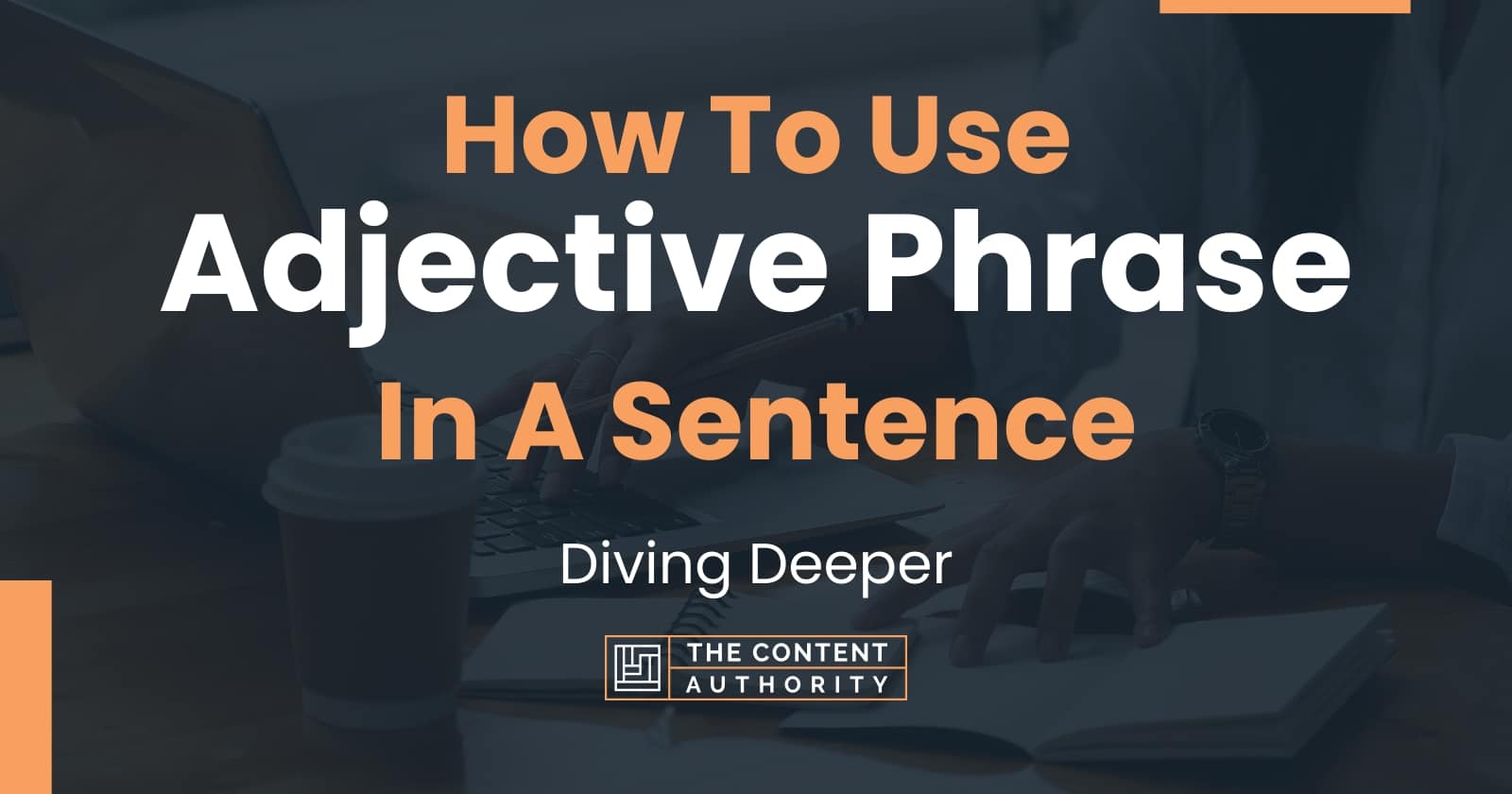 How To Use "Adjective Phrase" In A Sentence Diving Deeper