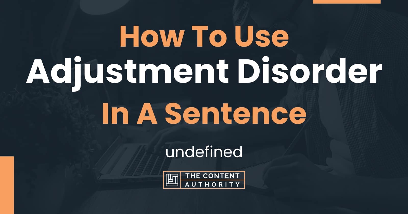 How To Use Adjustment Disorder In A Sentence Undefined How To Use Adjustment Disorder In A Sentence Undefined