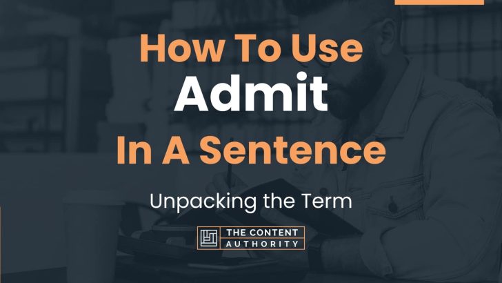 how-to-use-admit-in-a-sentence-unpacking-the-term