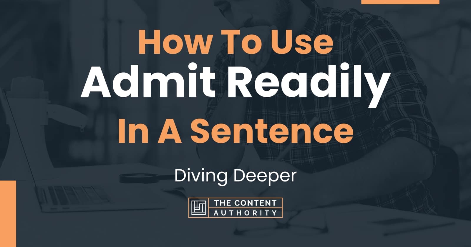 how-to-use-admit-readily-in-a-sentence-diving-deeper