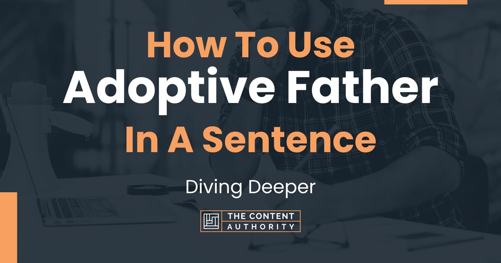 How To Use "Adoptive Father" In A Sentence Diving Deeper