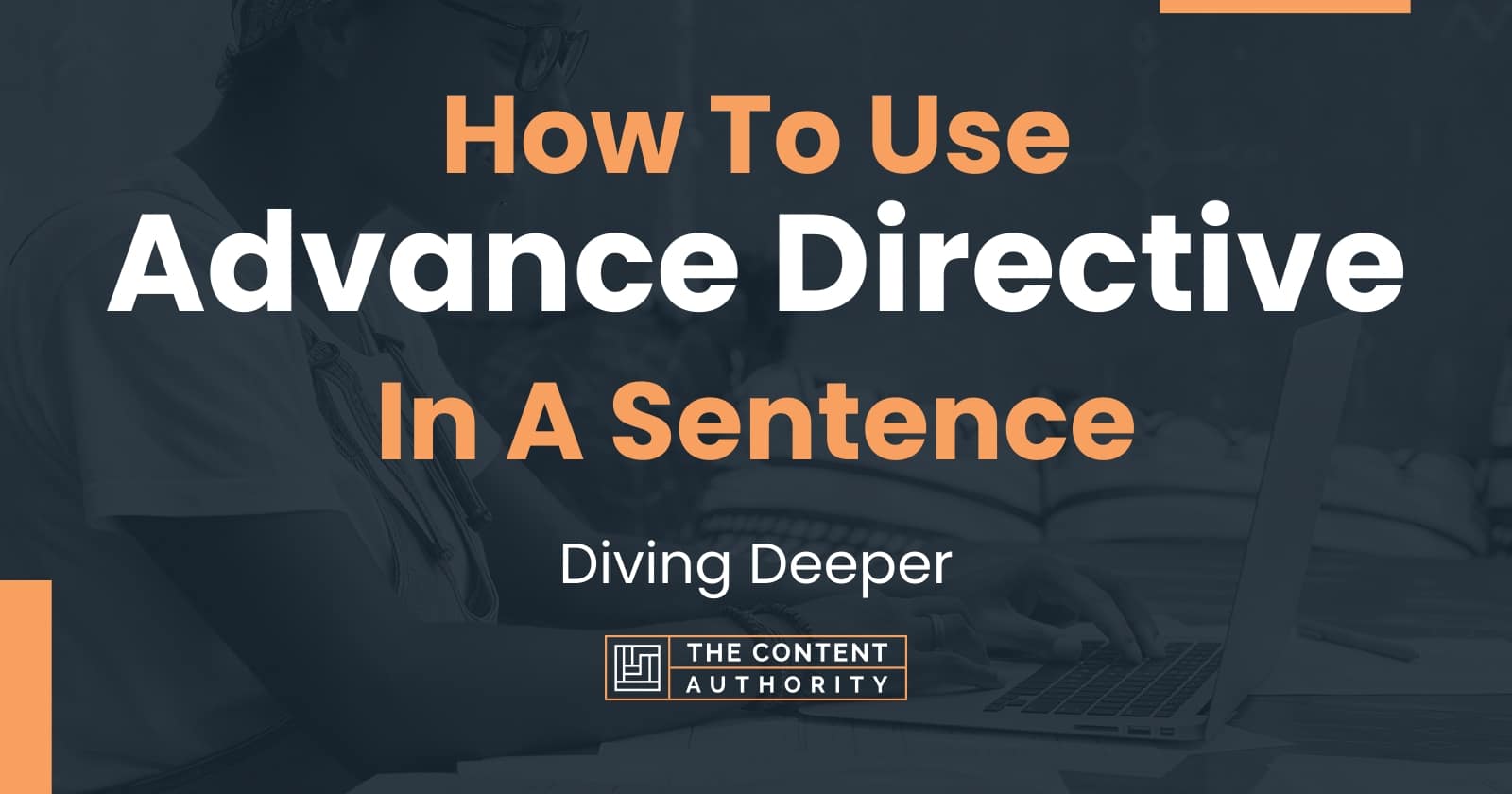 how-to-use-advance-directive-in-a-sentence-diving-deeper