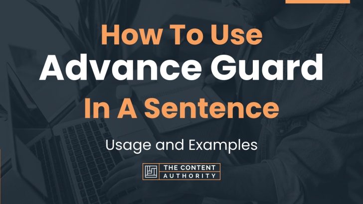 How To Use “Advance Guard” In A Sentence: Usage and Examples