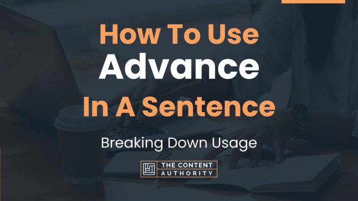 How To Use “Advance” In A Sentence: Breaking Down Usage