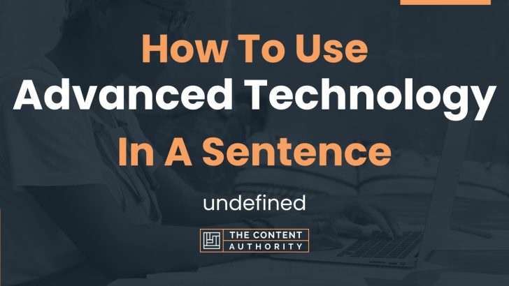 how-to-use-advanced-technology-in-a-sentence-undefined