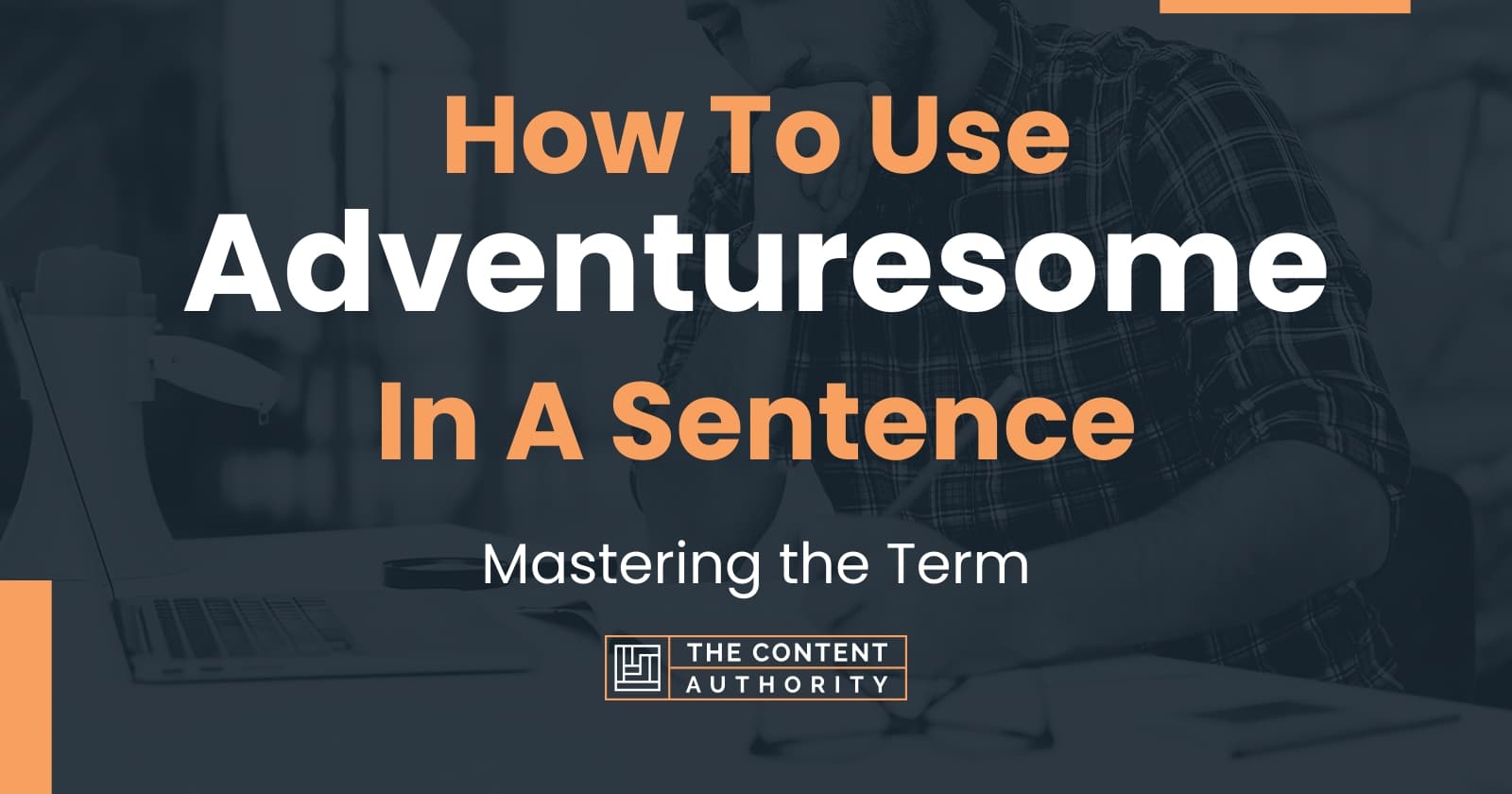 how-to-use-adventuresome-in-a-sentence-mastering-the-term