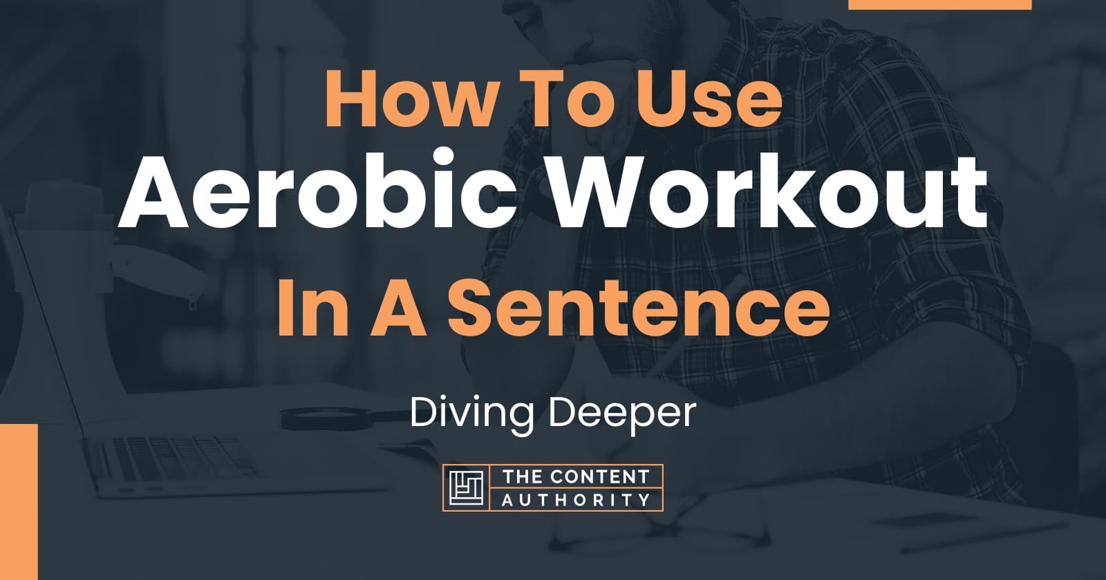 how-to-use-aerobic-workout-in-a-sentence-diving-deeper