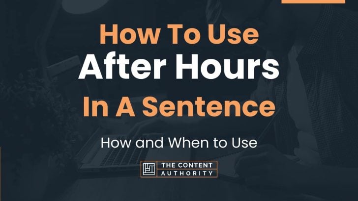 how-to-use-after-hours-in-a-sentence-how-and-when-to-use