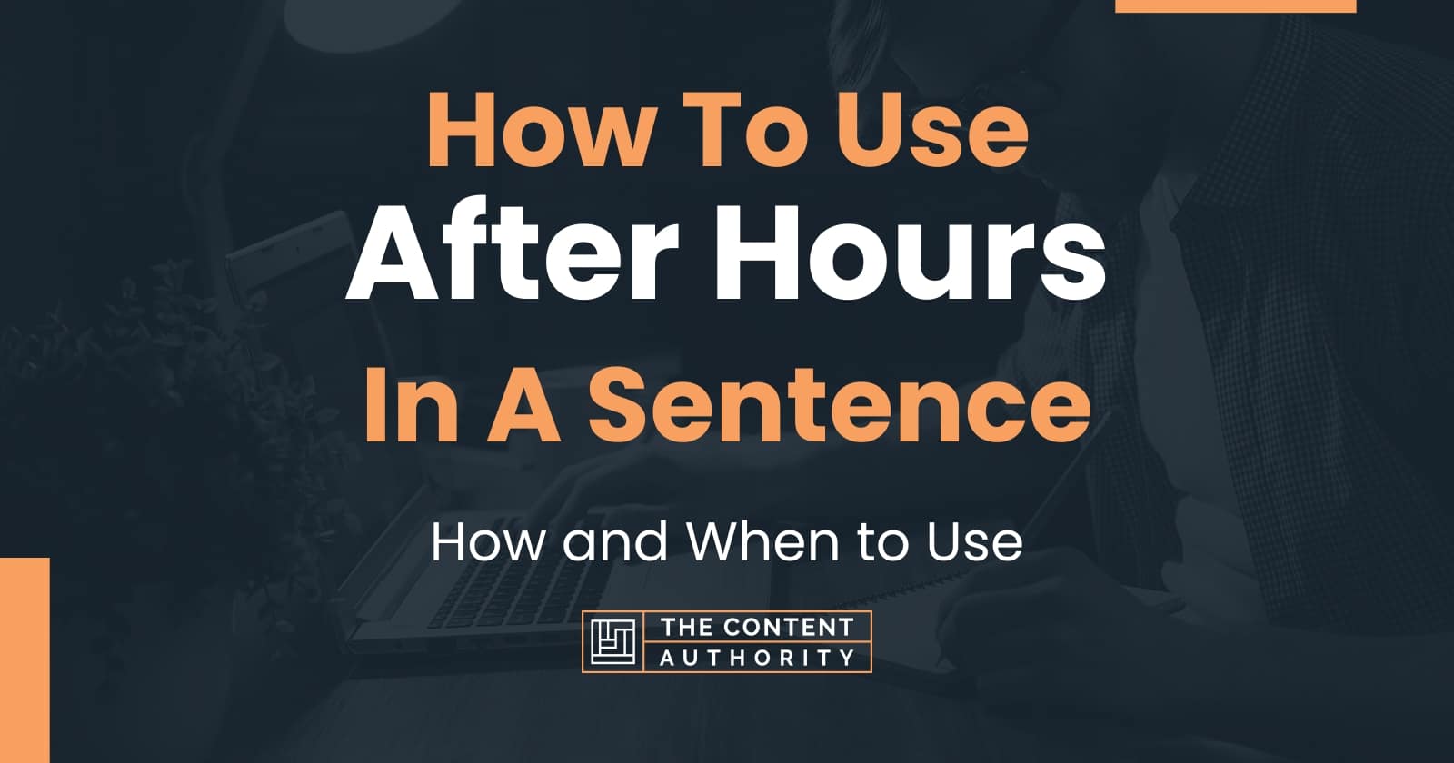 how-to-use-after-hours-in-a-sentence-how-and-when-to-use