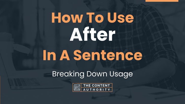 how-to-use-after-in-a-sentence-breaking-down-usage