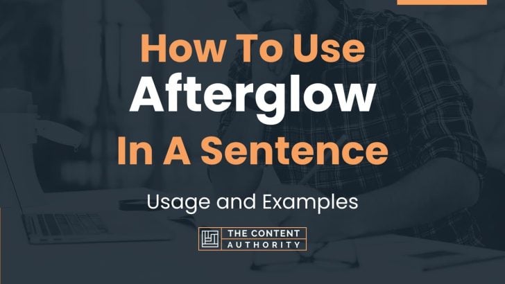 How To Use “Afterglow” In A Sentence: Usage and Examples