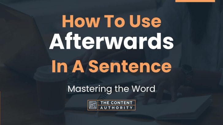 how-to-use-afterwards-in-a-sentence-mastering-the-word