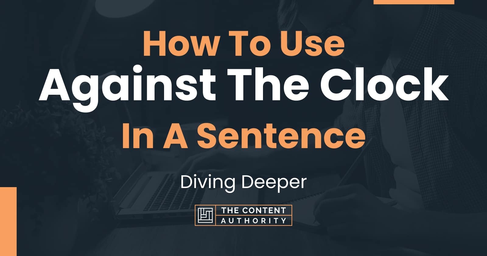 How To Use "Against The Clock" In A Sentence Diving Deeper