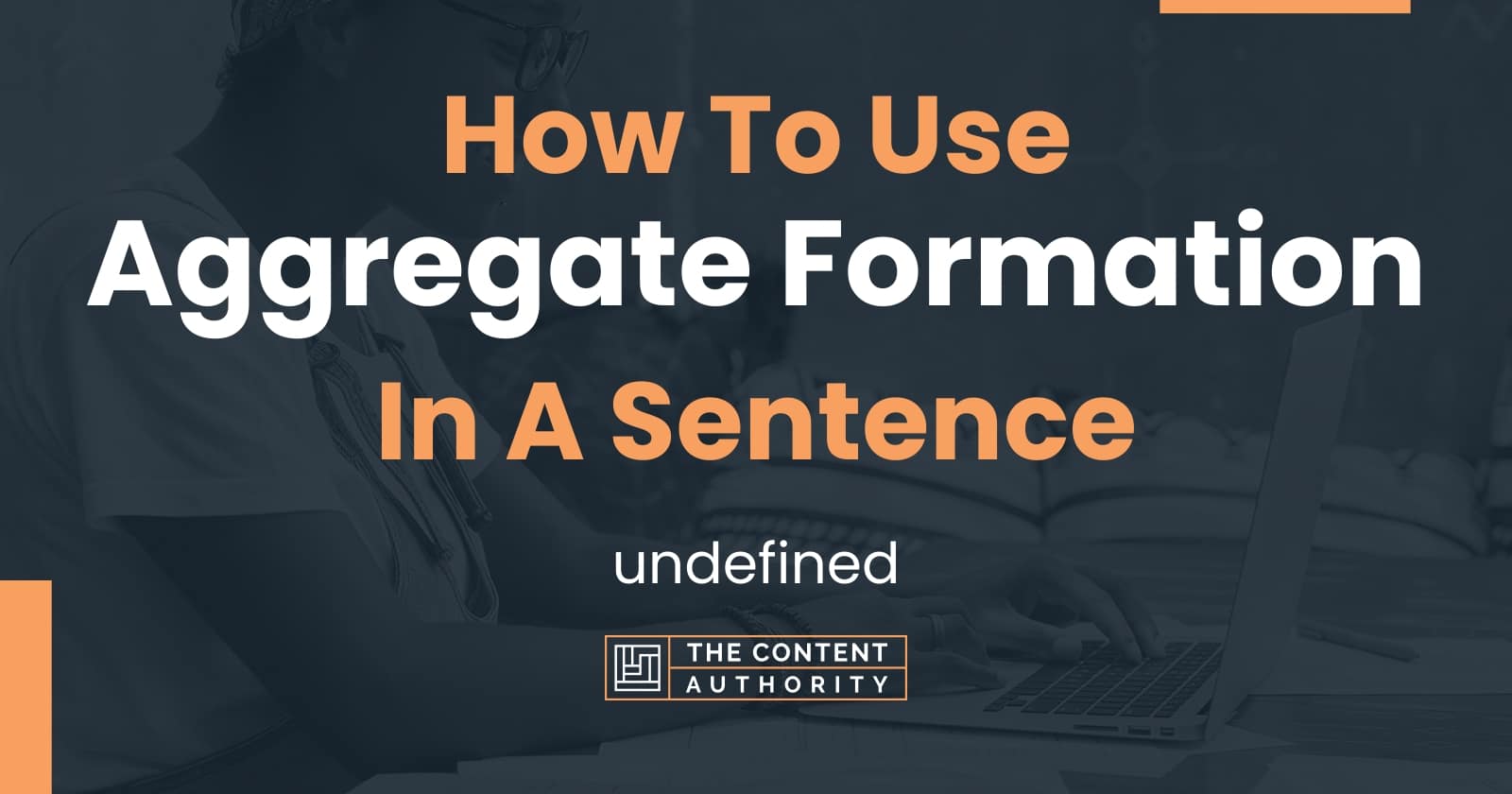 how-to-use-aggregate-formation-in-a-sentence-undefined