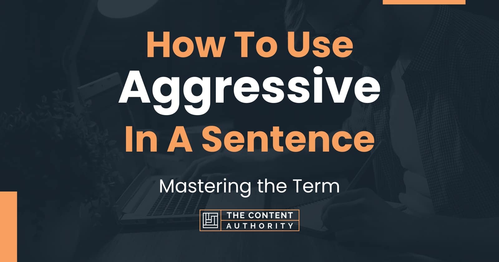 how-to-use-aggressive-in-a-sentence-mastering-the-term