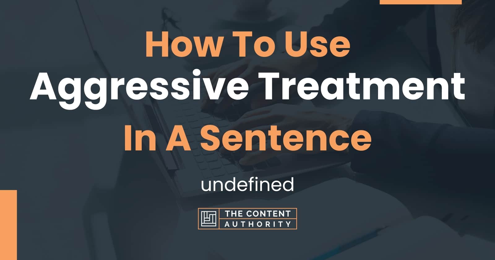 how-to-use-aggressive-treatment-in-a-sentence-undefined