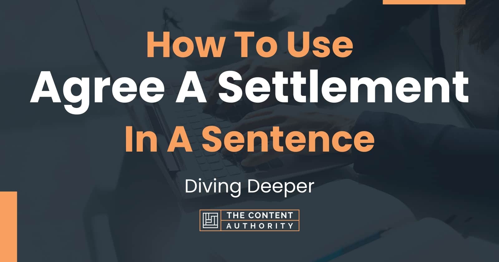 how-to-use-agree-a-settlement-in-a-sentence-diving-deeper