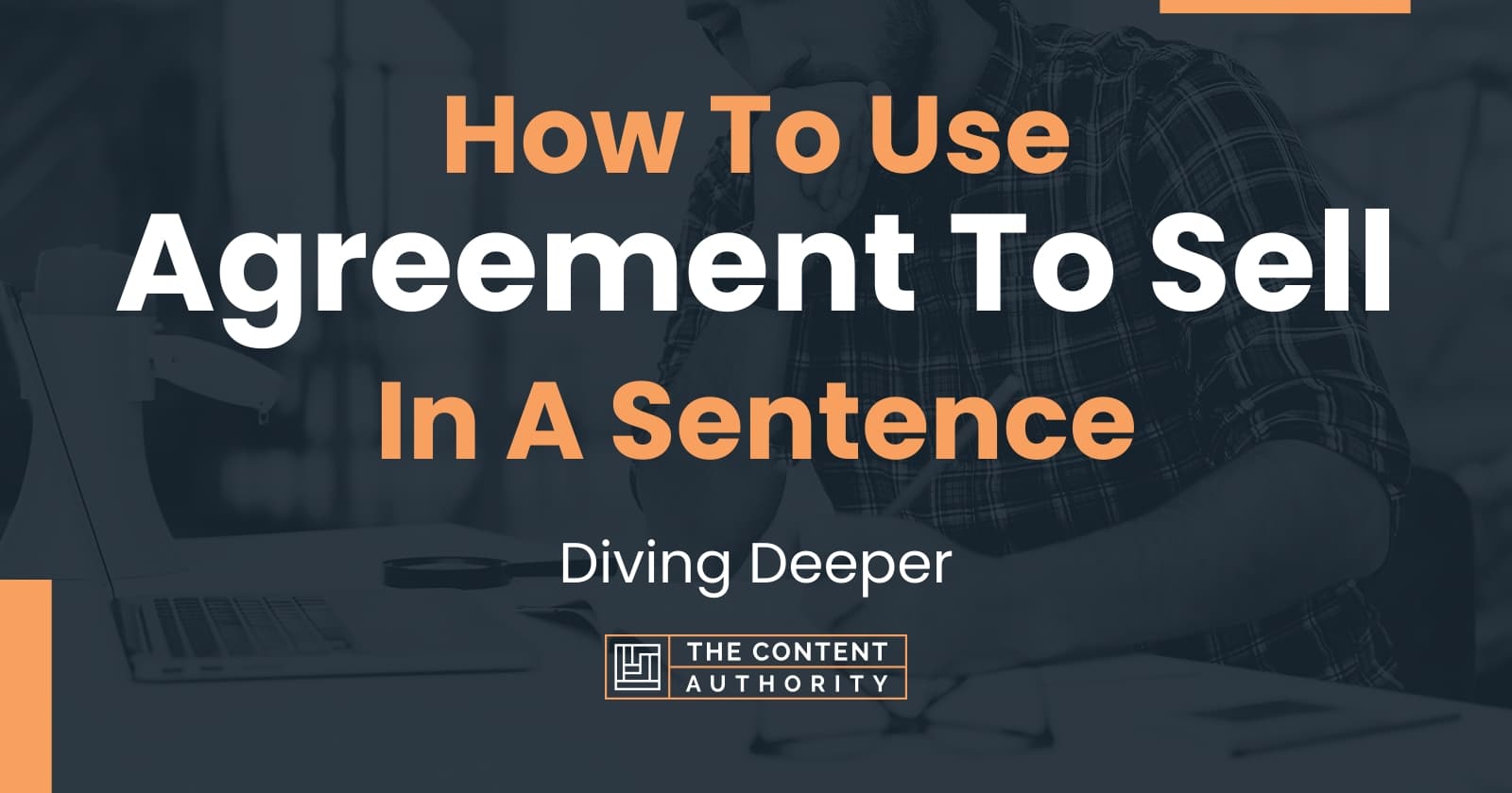 how-to-use-agreement-to-sell-in-a-sentence-diving-deeper