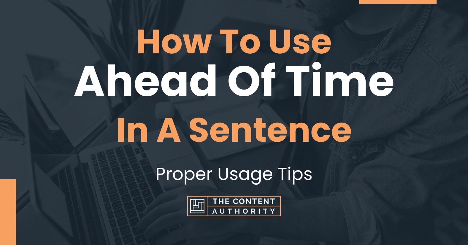 How To Use Ahead Of Time In A Sentence