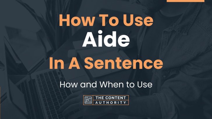 how-to-use-aide-in-a-sentence-how-and-when-to-use