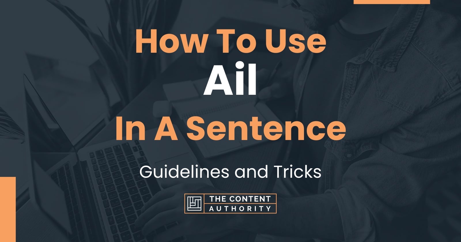 How To Use Ail In A Sentence Guidelines And Tricks