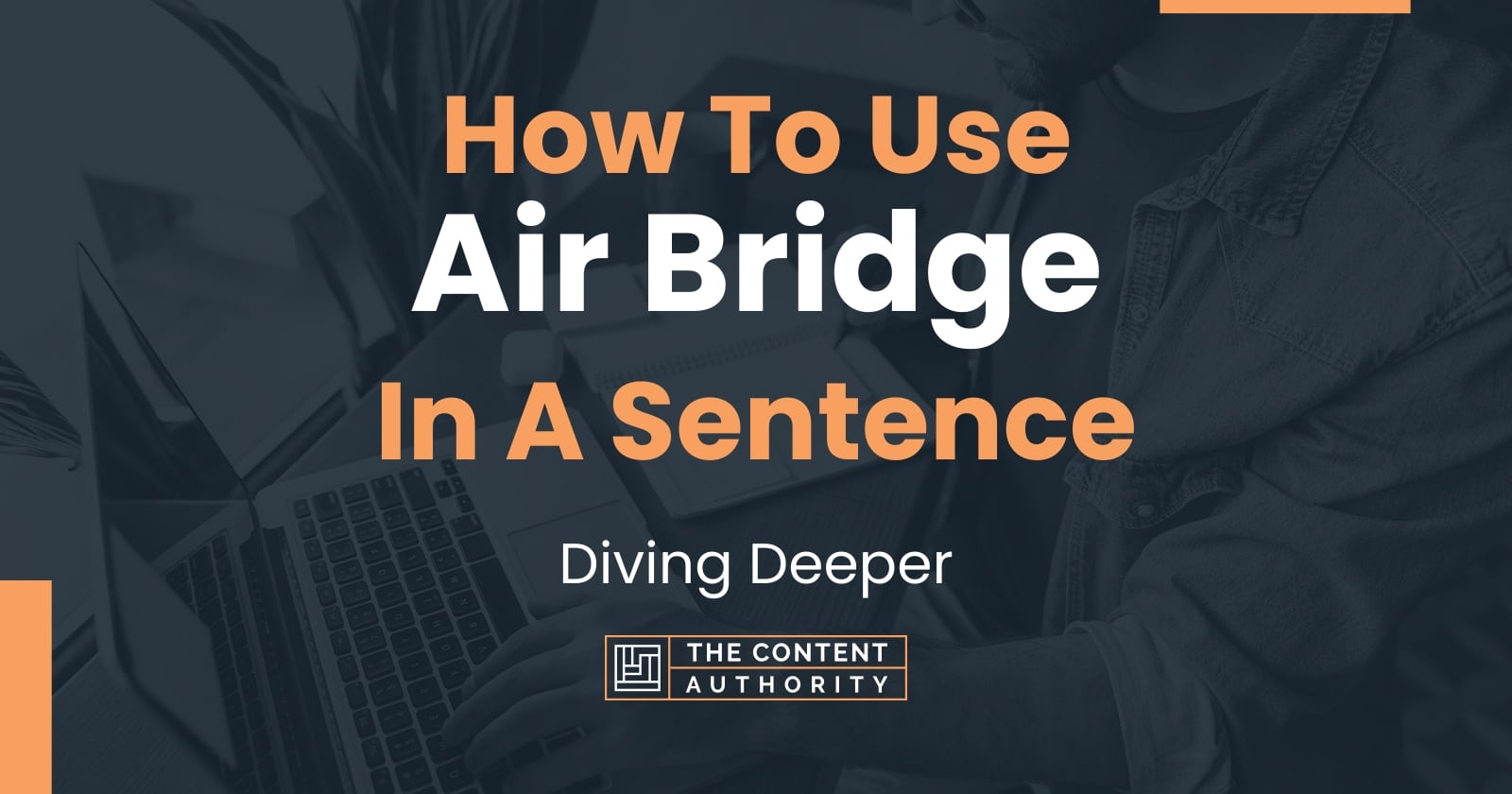 How To Use "Air Bridge" In A Sentence Diving Deeper