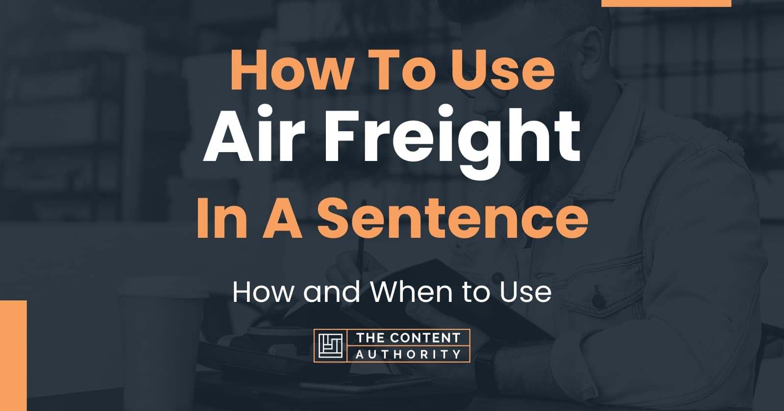 how-to-use-air-freight-in-a-sentence-how-and-when-to-use