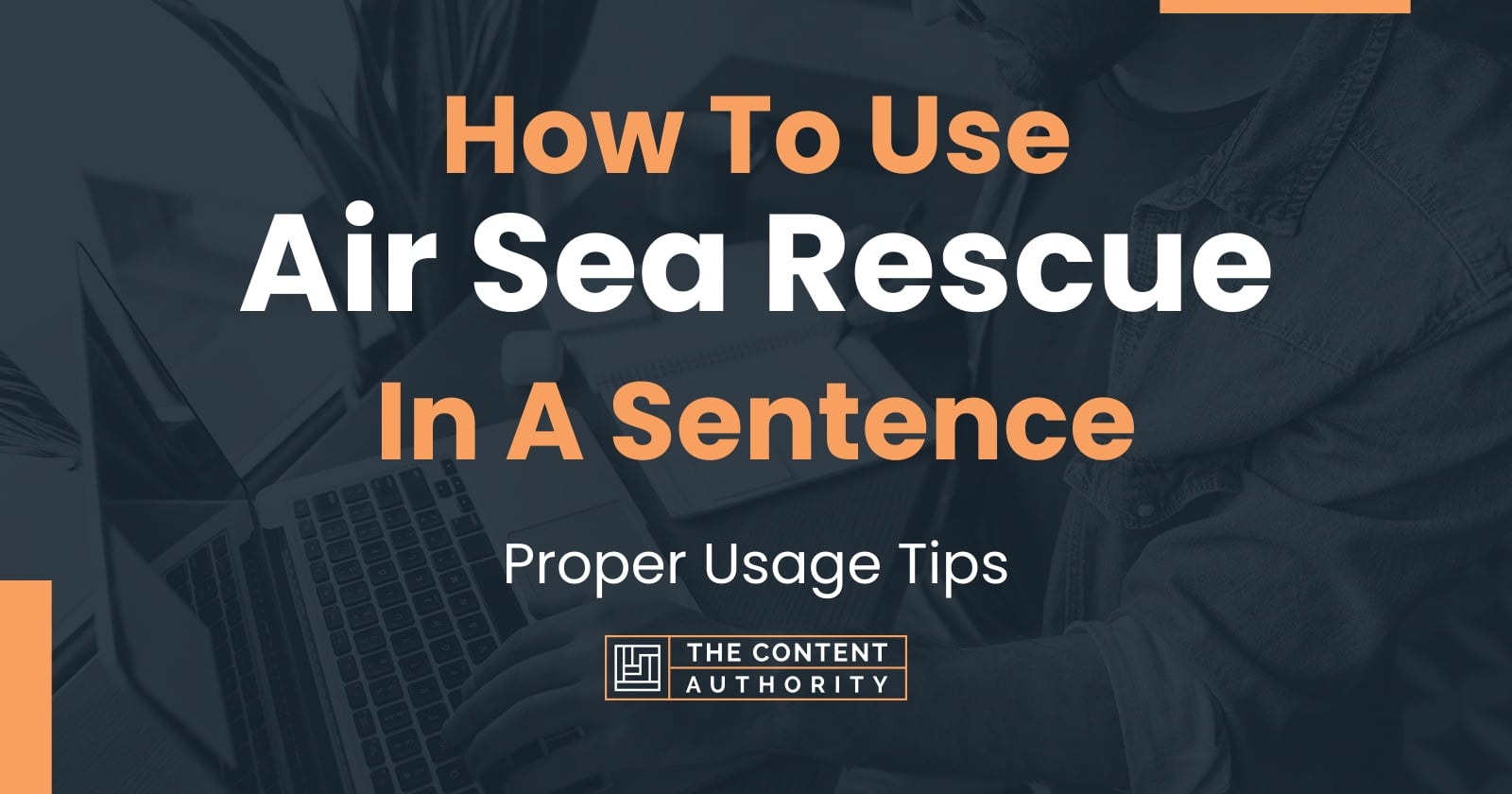 how-to-use-air-sea-rescue-in-a-sentence-proper-usage-tips