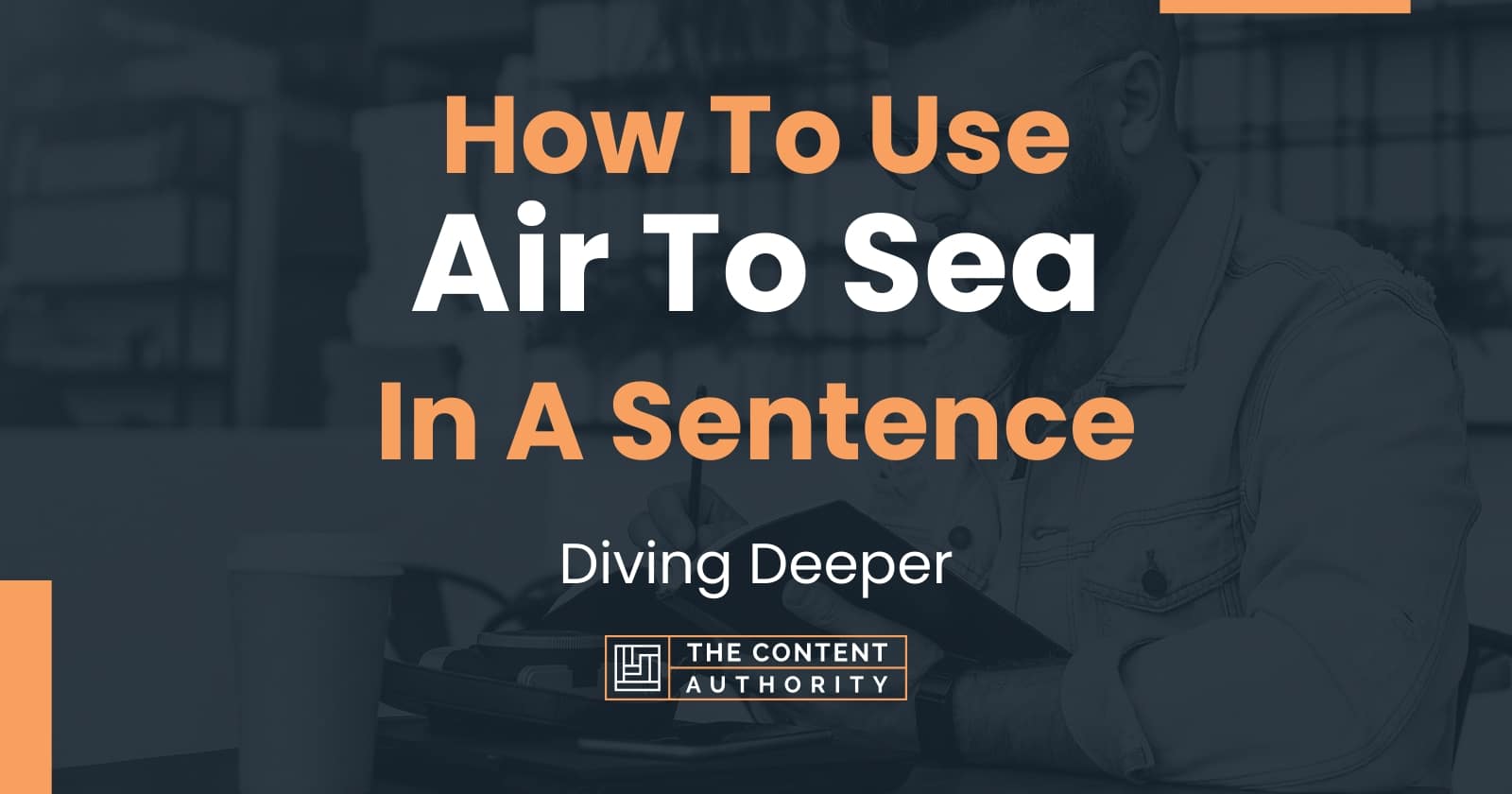 How To Use "Air To Sea" In A Sentence Diving Deeper