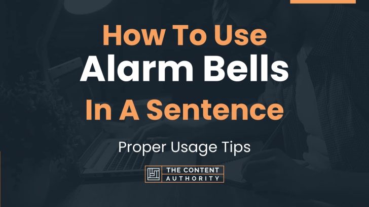 How To Use “Alarm Bells” In A Sentence: Proper Usage Tips