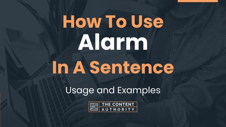 How To Use “Alarm” In A Sentence: Usage and Examples