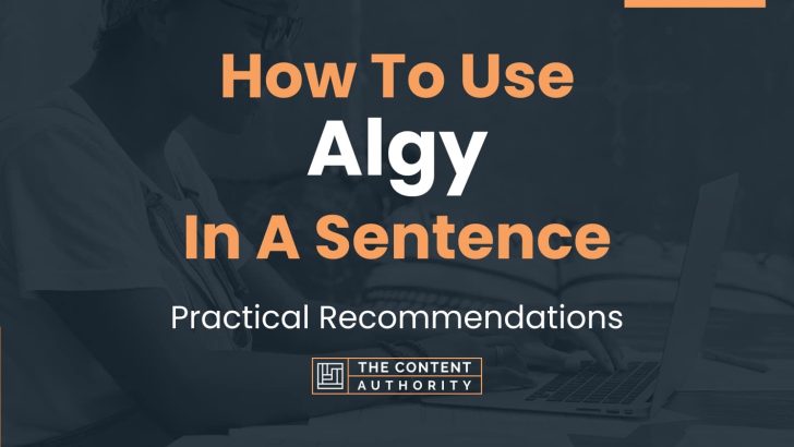 How To Use “Algy” In A Sentence: Practical Recommendations