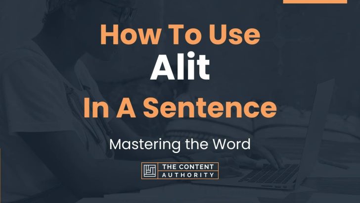 How To Use “Alit” In A Sentence: Mastering the Word