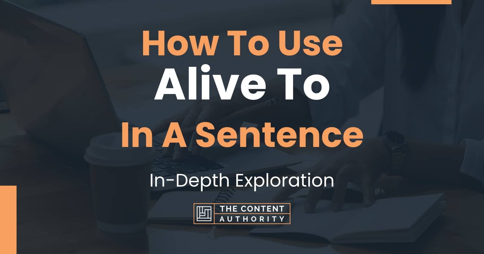 how-to-use-alive-to-in-a-sentence-in-depth-exploration