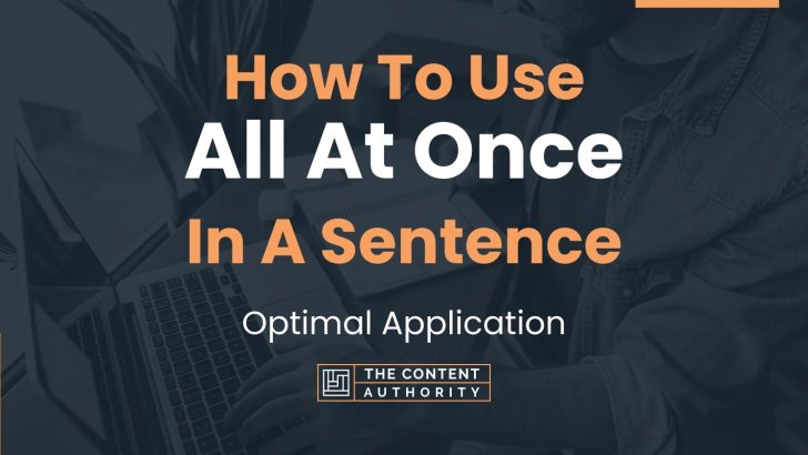 how-to-use-all-at-once-in-a-sentence-optimal-application