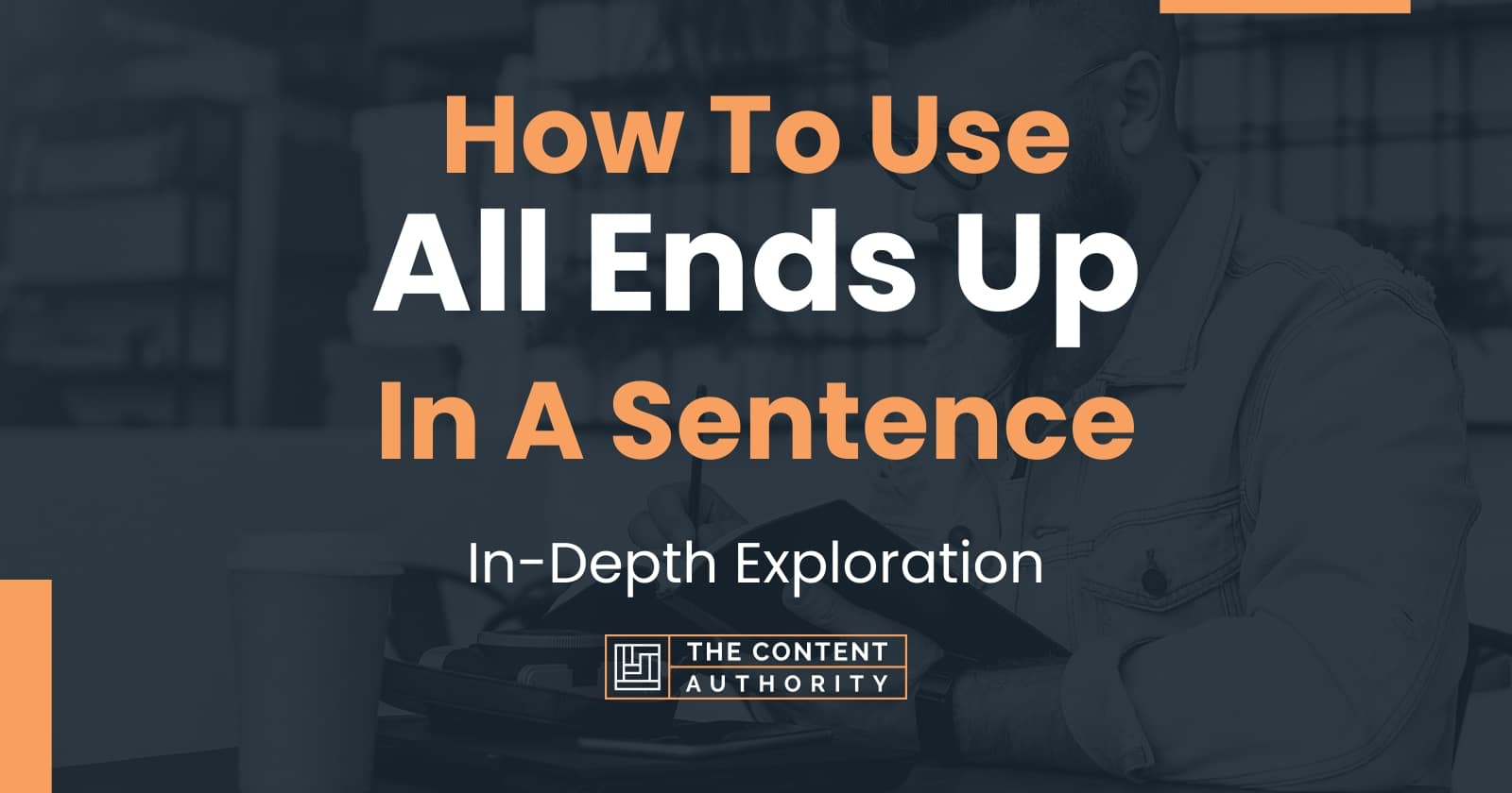 how-to-use-all-ends-up-in-a-sentence-in-depth-exploration