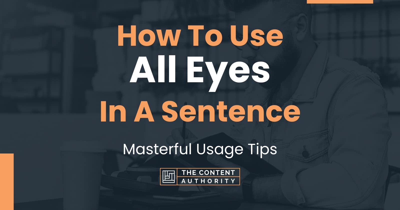 how-to-use-all-eyes-in-a-sentence-masterful-usage-tips