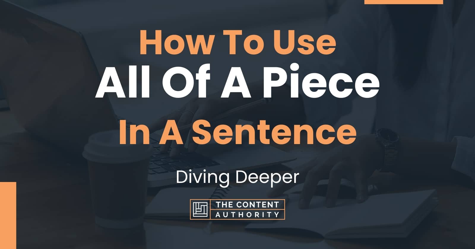 How To Use All Of A Piece In A Sentence Diving Deeper How To Use All Of A Piece In A Sentence Diving Deeper